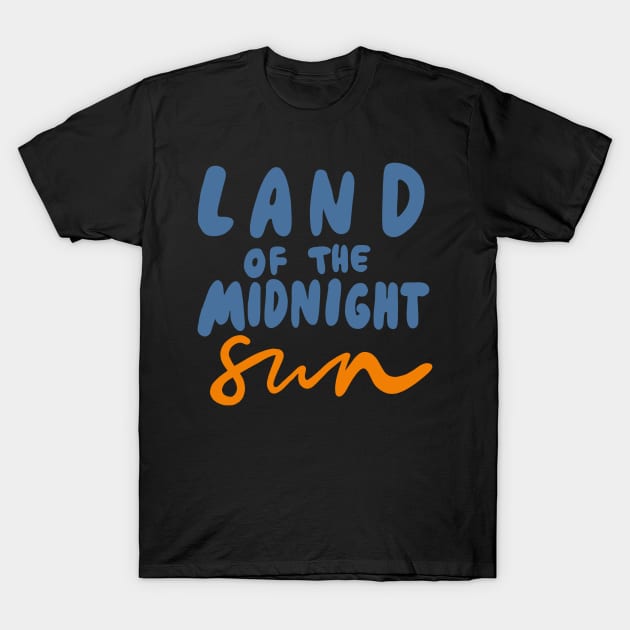 Alaska - Land of the Midnight Sun T-Shirt by isstgeschichte